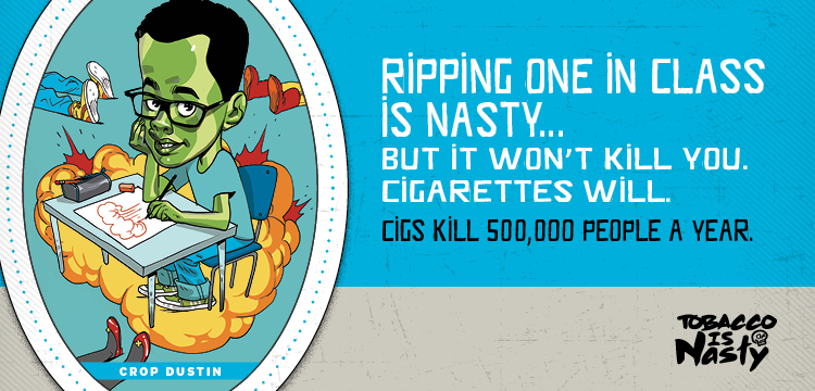 Ripping one in class is nasty, but it won't kill you. Cigarettes will. Cigs kill 500,000 people a year.